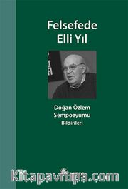 Felsefede Elli Yıl <br /> Doğan Özlem Sempozyumu Bildirileri