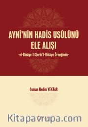 Ayni'nin Hadis Usulünü Ele Alışı