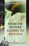 From The Mother Goddess To Mevlana