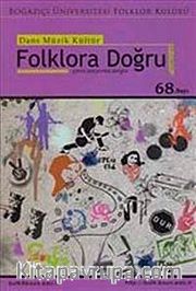 Sayı:68 Dans Müzik Kültür Çeviri Araştırma Dergisi / Folklora Doğru