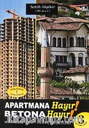 Apartmana Hayır! Betona Hayır! <br /> Mimarlık- Ev- İnanç İlişkileri