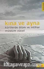 Kına ve Ayna <br /> Kürtlerde Ölüm ve İntihar