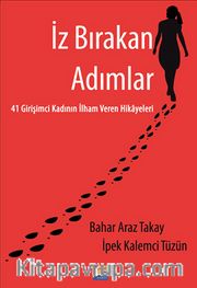 İz Bırakan Adımlar 41 Girişimci Kadının İlham Veren Hikayeleri
