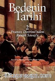 Bedenin Tarihi (Cilt 2) <br /> Fransız Devriminden Büyük Savaş'a