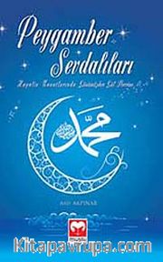 Peygamber Sevdalıları <br /> Hayalin Kanatlarında Günümüzden Gül Devrine