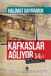 Kafkaslar Ağlıyor! <br /> 2 Kasım 1943 Kafkas - Karaçay Halkının Topyekün Sürgününün Hazin Hikayesi