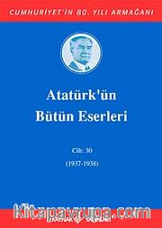 Atatürk'ün Bütün Eserleri Cilt: 30