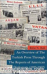 An Overview of The Turkish Press Through The Reports of American Diplomats (1925-1962)