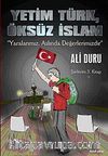 Yetim Türk, Öksüz İslam & Yaralarımız Aslında Değerlerimizdir