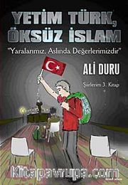 Yetim Türk, Öksüz İslam <br /> Yaralarımız Aslında Değerlerimizdir