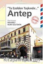 Antep <br /> Ta Ezelden Taşkındır