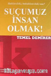Suçumuz İnsan Olmak