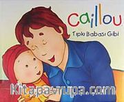 Caillou Tıpkı Babası Gibi