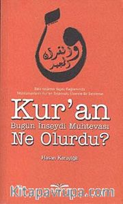 Kur'an Bugün İnseydi Muhtevası Ne Olurdu?