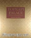 Topkapı Palace & Milestones in Ottoman History