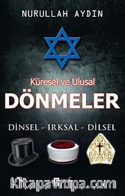 Küresel ve Ulusal Dönmeler <br /> Dinsel - Irksal - Dilsel