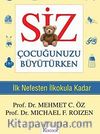 Siz Çocuğunuzu Büyütürken & İlk Nefesten İlkokula Kadar