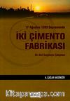 17 Ağustos 1999 Depreminde İki Çimento Fabrikası & Bir Afet Sosyolojisi Çalışması
