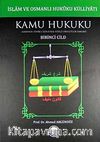 İslam ve Osmanlı Hukuku Külliyatı 1. Cilt & Kamu Hukuku (Anayasa-İdare-Ceza-Usul-Vergi-Devletler Umumi)