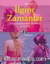 İlginç Zamanlar & Taraf Yazılarından Seçmeler (2008-2011)