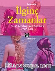 İlginç Zamanlar <br /> Taraf Yazılarından Seçmeler (2008-2011)