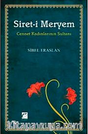 Siret-i Meryem <br /> Cennet Kadınlarının Sultanı
