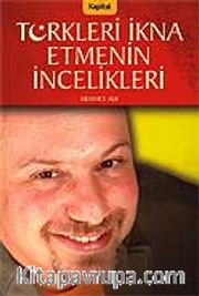 Türkleri İkna Etmenin İncelikleri