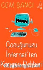 Çocuğunuzu İnternet'ten Koruma Rehberi