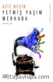 Yetmiş Yaşım Merhaba