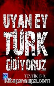 Uyan Ey Türk Gidiyoruz