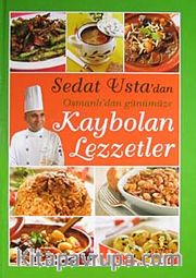 Sedat Usta'dan Osmanlı'dan Günümüze Kaybolan Lezzetler