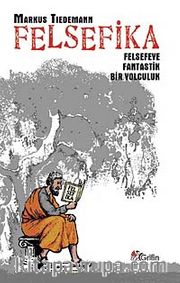 Felsefika <br /> Felsefeye Fantastik Bir Yolculuk