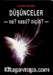 Düşünceler Ne? Nasıl? Niçin?