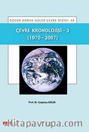 Çevre Kronolojisi -3 (1970-2007)