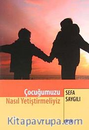 Çocuğumuzu Nasıl Yetiştirmeliyiz