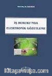İş Hukuku'nda Elektronik Gözetleme