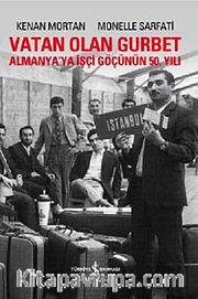 Vatan Olan Gurbet <br /> Almanya'ya İşçi Göçünün 50. yılı