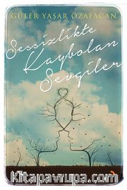 Sessizlikte Kaybolan Sevgiler 