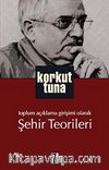 Toplum Açıklama Girişimi Olarak Şehir Teorileri