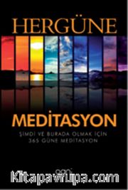 Her Güne Meditasyon <br /> Şimdi ve Burada Olmak İçin 365 Güne Meditasyon