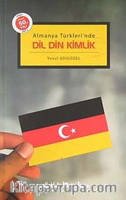 Almanya Türkleri'nde Dil Din Kimlik