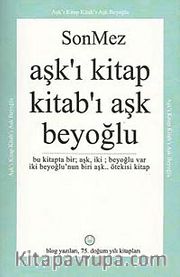 Aşk'ı Kitap Kitab'ı Aşk Beyoğlu <br /> Bu Kitapta Bir Aşk, İki Beyoğlu Var İki Beyoğlu'nun Biri Aşk Ötekisi Kitap