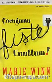 Çocuğumu Fişte Unuttum <br /> Çocuğunu Tv'den ve İnternetten Daha Çok Sevenler İçin