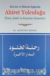 Kur'an ve Sünnet ışığında Ahiret Yolculuğu & Ölüm, Kabir ve Kıyamet Alametleri