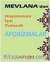Mevlana'dan Hayatımıza Işık Tutacak Aforizmalar