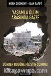 Yaşamla Ölüm Arasında Gazze & Dünden Bugüne Filistin Sorunu