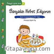 Bamyadan Nefret Ediyorum <br /> Yemek Seçmek Üzerine Bir Öykü / Pedagojik Öyküler Dizisi - 9