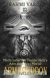Armageddon & Martin Luther'den Theodor Herlz'e Adım Adım Arz-ı Mev'ud