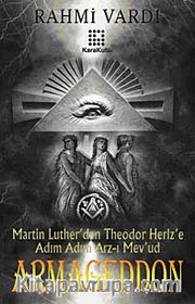 Armageddon <br /> Martin Luther'den Theodor Herlz'e Adım Adım Arz-ı Mev'ud