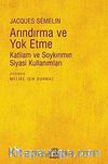 Arındırma ve Yok Etme & Katliam ve Soykırımın Siyasi Kullanımları